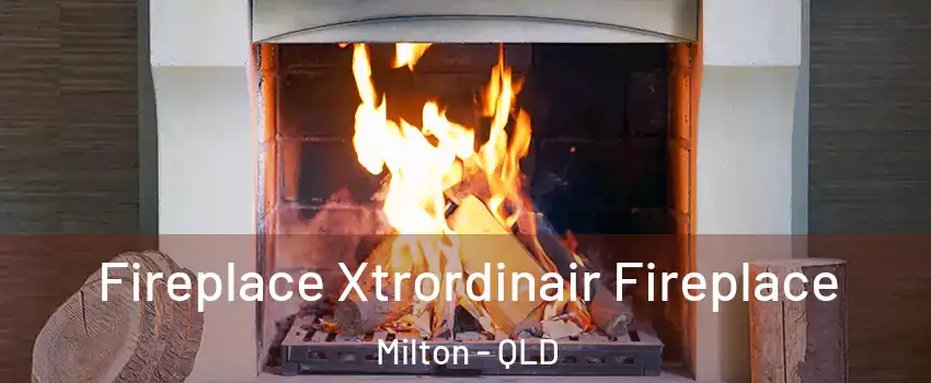 Fireplace Xtrordinair Fireplace Milton - QLD