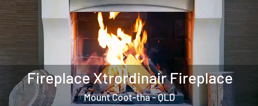 Fireplace Xtrordinair Fireplace Mount Coot-tha - QLD