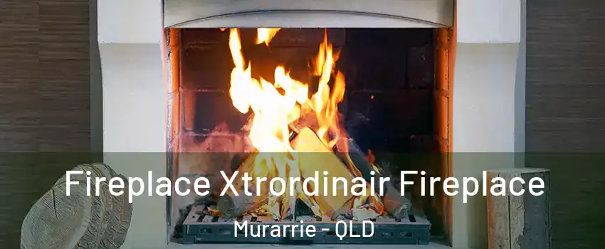 Fireplace Xtrordinair Fireplace Murarrie - QLD