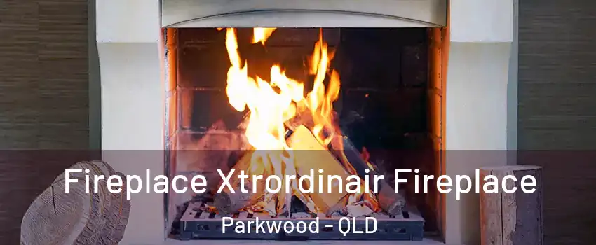 Fireplace Xtrordinair Fireplace Parkwood - QLD