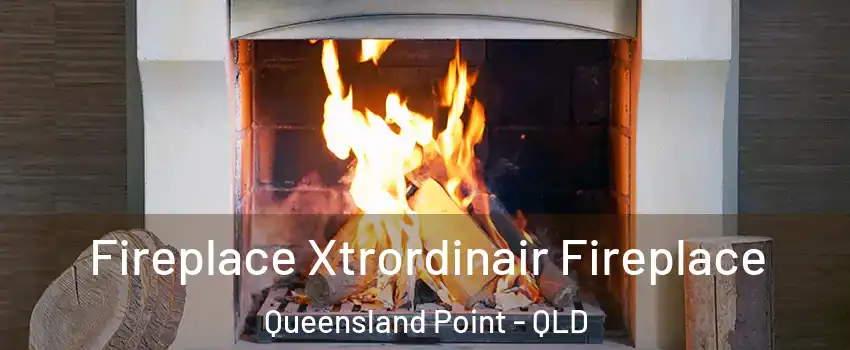 Fireplace Xtrordinair Fireplace Queensland Point - QLD