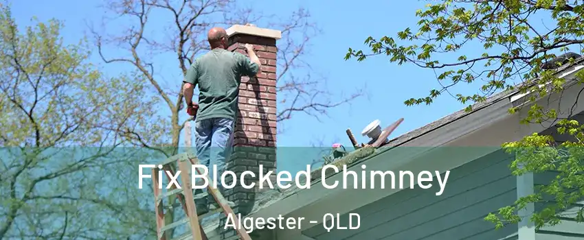 Fix Blocked Chimney Algester - QLD