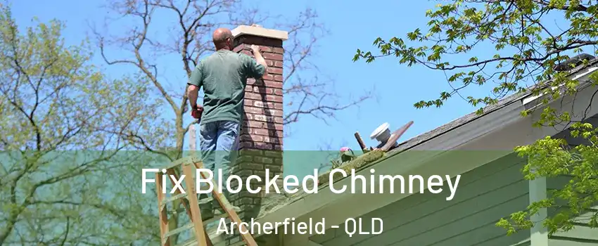 Fix Blocked Chimney Archerfield - QLD