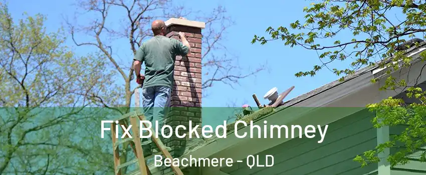 Fix Blocked Chimney Beachmere - QLD