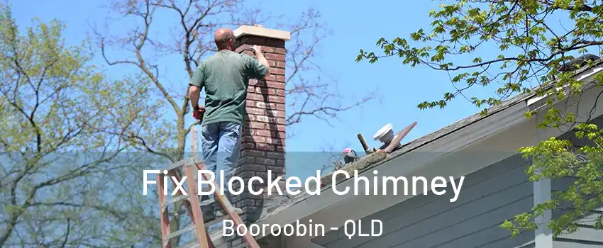 Fix Blocked Chimney Booroobin - QLD