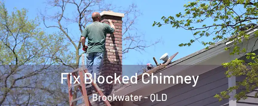 Fix Blocked Chimney Brookwater - QLD