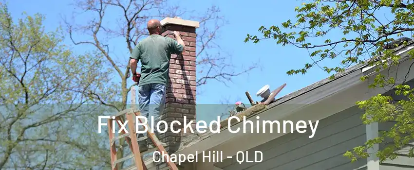 Fix Blocked Chimney Chapel Hill - QLD