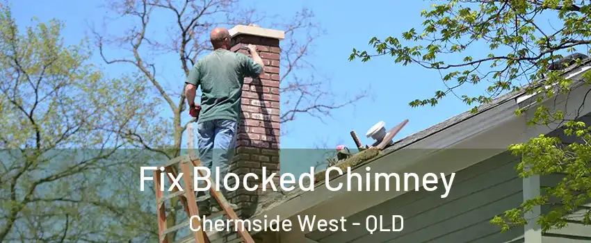 Fix Blocked Chimney Chermside West - QLD
