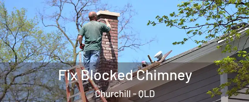 Fix Blocked Chimney Churchill - QLD