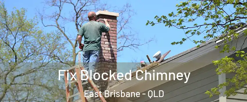 Fix Blocked Chimney East Brisbane - QLD