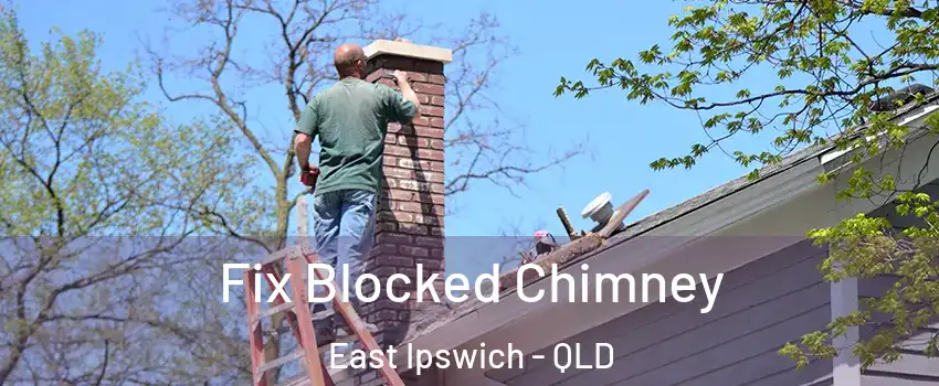 Fix Blocked Chimney East Ipswich - QLD