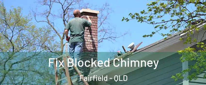 Fix Blocked Chimney Fairfield - QLD