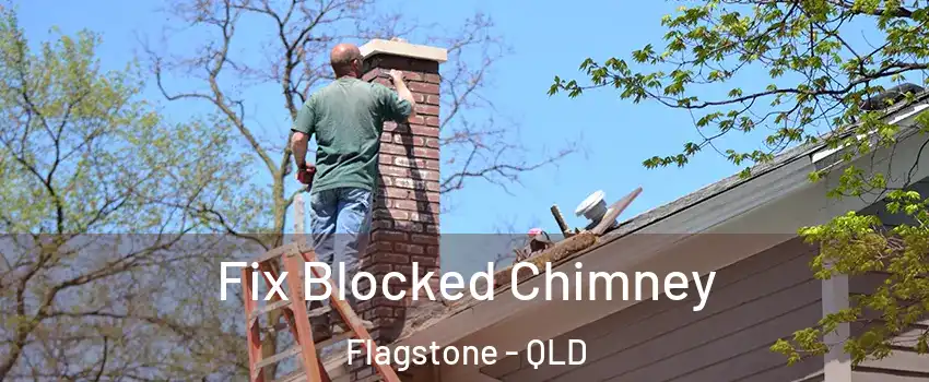 Fix Blocked Chimney Flagstone - QLD