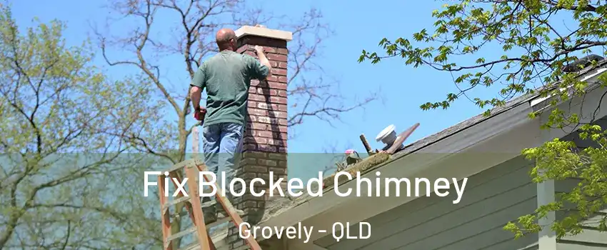 Fix Blocked Chimney Grovely - QLD