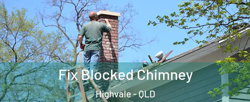Fix Blocked Chimney Highvale - QLD