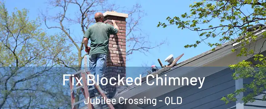 Fix Blocked Chimney Jubilee Crossing - QLD