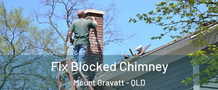 Fix Blocked Chimney Mount Gravatt - QLD