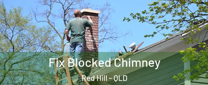 Fix Blocked Chimney Red Hill - QLD