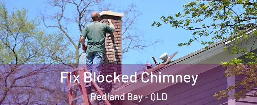 Fix Blocked Chimney Redland Bay - QLD