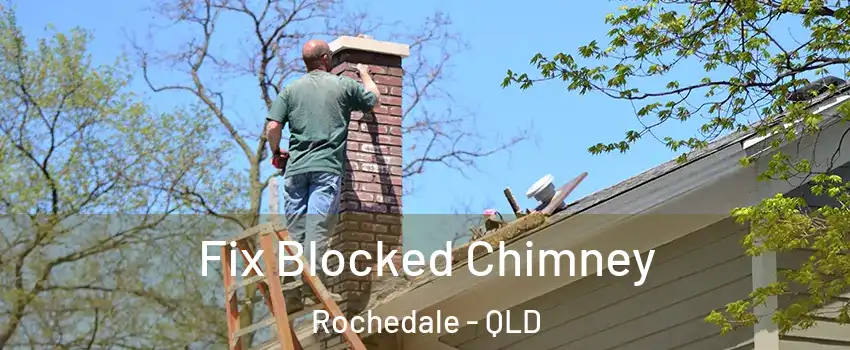 Fix Blocked Chimney Rochedale - QLD