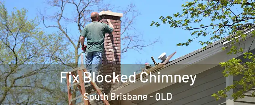  Fix Blocked Chimney South Brisbane - QLD