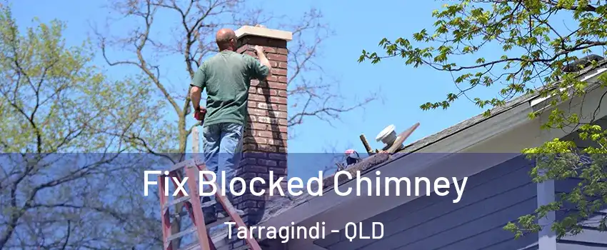 Fix Blocked Chimney Tarragindi - QLD