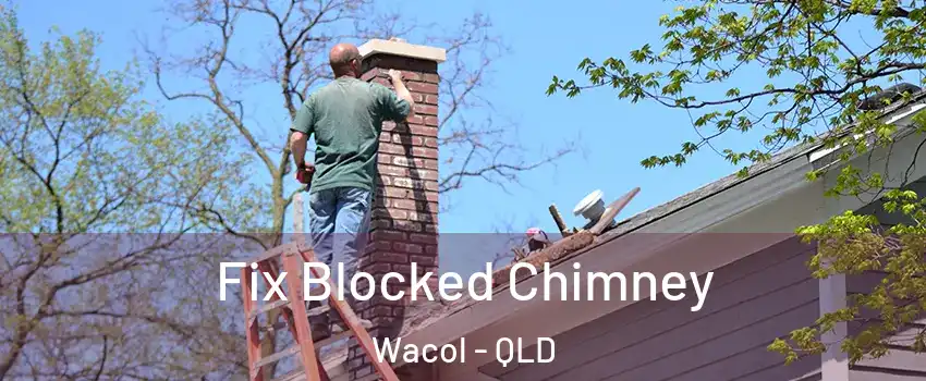 Fix Blocked Chimney Wacol - QLD