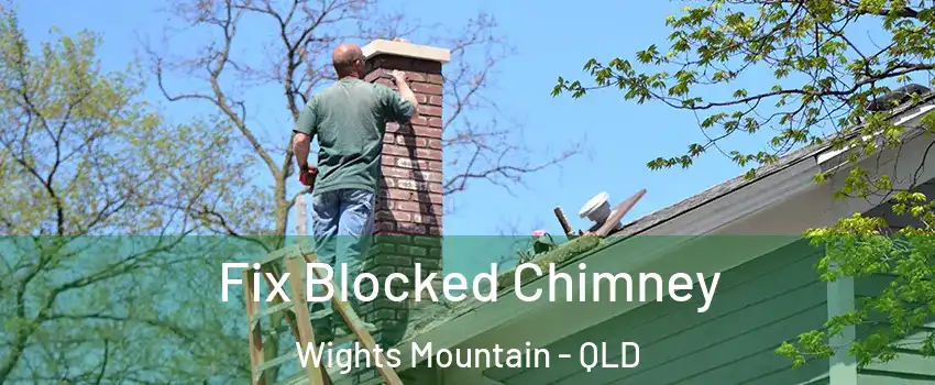 Fix Blocked Chimney Wights Mountain - QLD