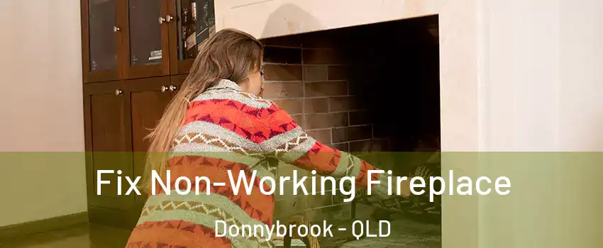 Fix Non-Working Fireplace Donnybrook - QLD