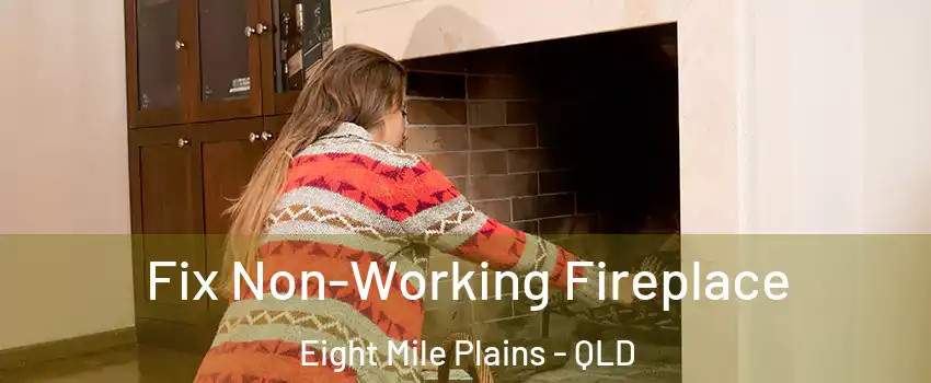 Fix Non-Working Fireplace Eight Mile Plains - QLD