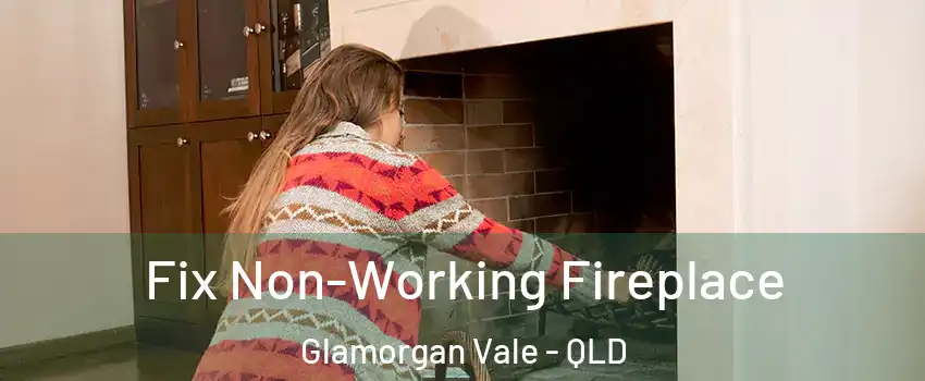 Fix Non-Working Fireplace Glamorgan Vale - QLD