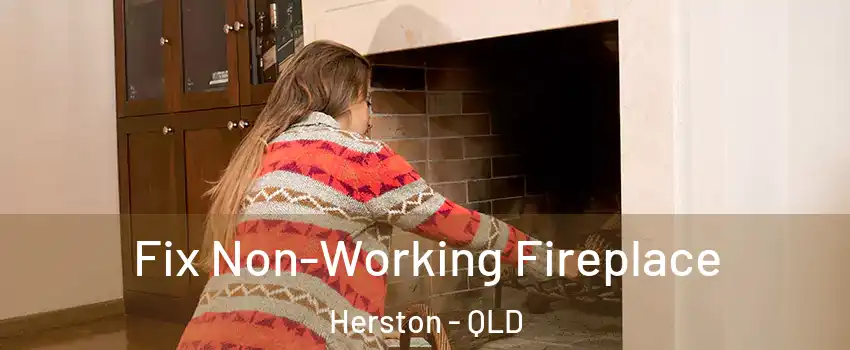 Fix Non-Working Fireplace Herston - QLD