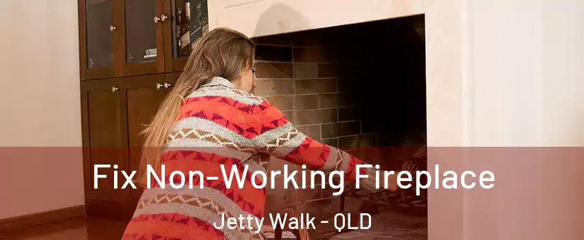 Fix Non-Working Fireplace Jetty Walk - QLD