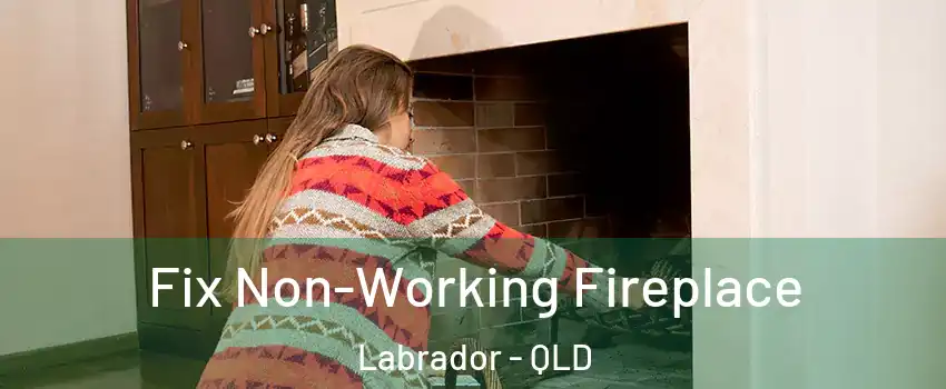  Fix Non-Working Fireplace Labrador - QLD