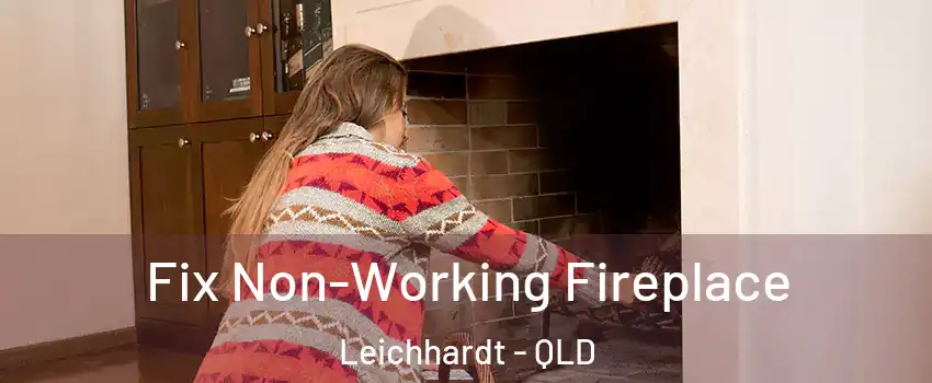 Fix Non-Working Fireplace Leichhardt - QLD