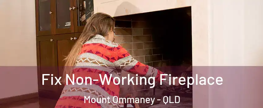 Fix Non-Working Fireplace Mount Ommaney - QLD