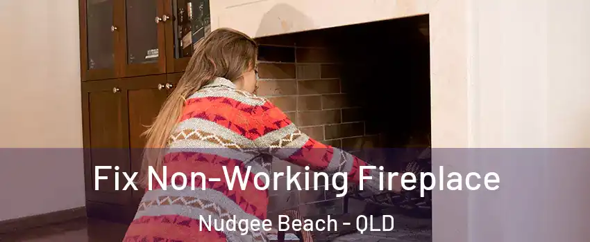  Fix Non-Working Fireplace Nudgee Beach - QLD