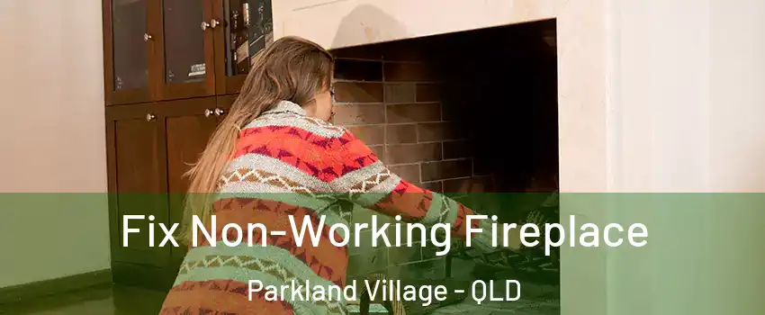  Fix Non-Working Fireplace Parkland Village - QLD
