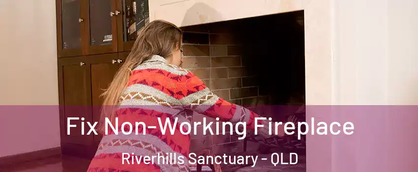 Fix Non-Working Fireplace Riverhills Sanctuary - QLD