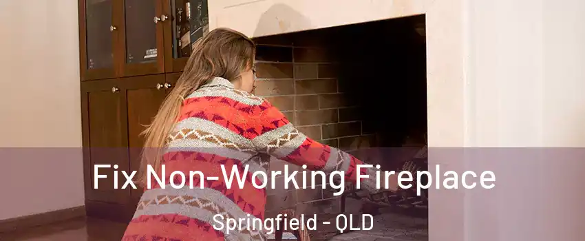  Fix Non-Working Fireplace Springfield - QLD