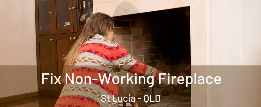 Fix Non-Working Fireplace St Lucia - QLD