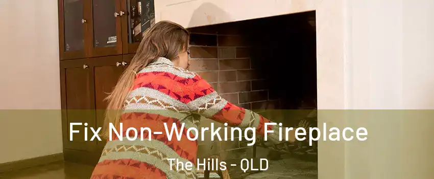 Fix Non-Working Fireplace The Hills - QLD