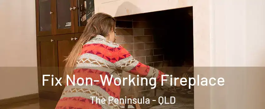Fix Non-Working Fireplace The Peninsula - QLD