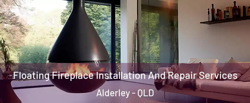 Floating Fireplace Installation And Repair Services Alderley - QLD