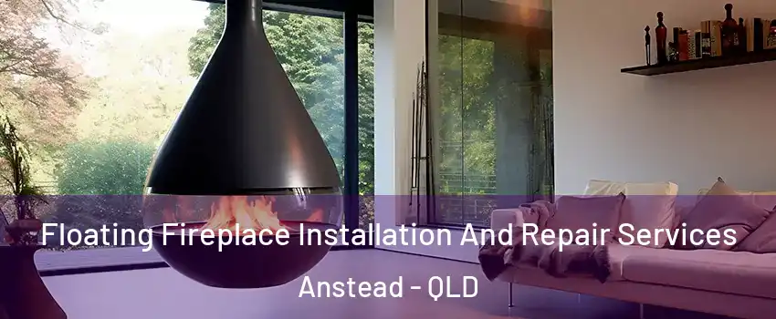Floating Fireplace Installation And Repair Services Anstead - QLD