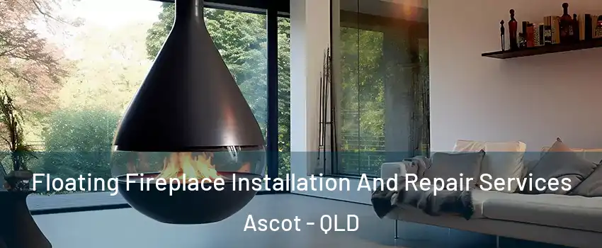 Floating Fireplace Installation And Repair Services Ascot - QLD