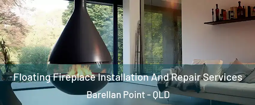 Floating Fireplace Installation And Repair Services Barellan Point - QLD