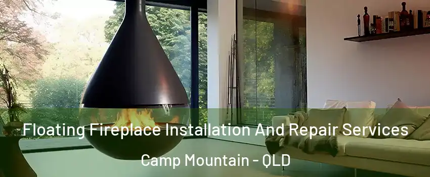Floating Fireplace Installation And Repair Services Camp Mountain - QLD