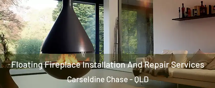 Floating Fireplace Installation And Repair Services Carseldine Chase - QLD