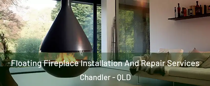 Floating Fireplace Installation And Repair Services Chandler - QLD